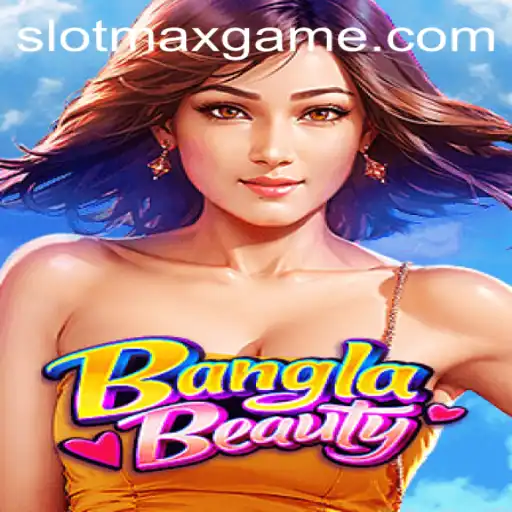 Discovering the Exciting World of BanglaBeauty with SLOTMAX