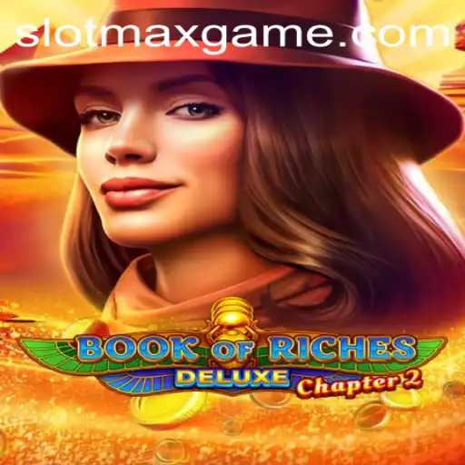 Exploring the Thrilling World of Book of Riches Deluxe Chapter 2 SLOTMAX