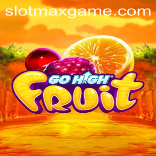 Experience the Thrills of GoHighFruit: A Deep Dive into SLOTMAX's Latest Sensation