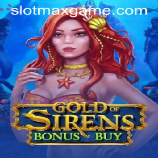 Experience the Thrills of GoldofSirensBonusBuy: A Deep Dive into the SLOTMAX Sensation