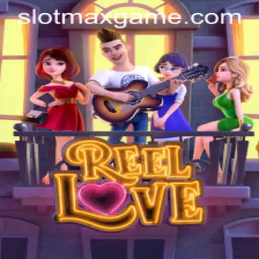 ReelLove: A Fascinating Adventure in SLOTMAX Gaming