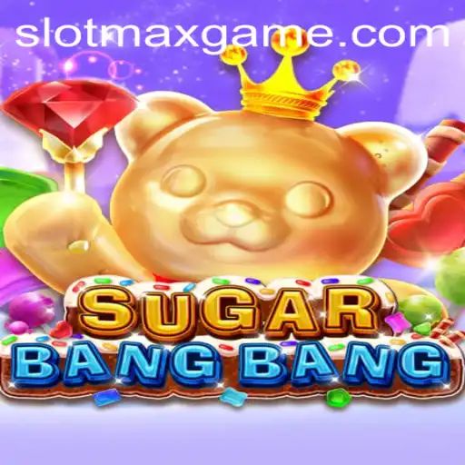 Exploring the Exciting World of SUGARBANGBANG: The Ultimate SLOTMAX Experience
